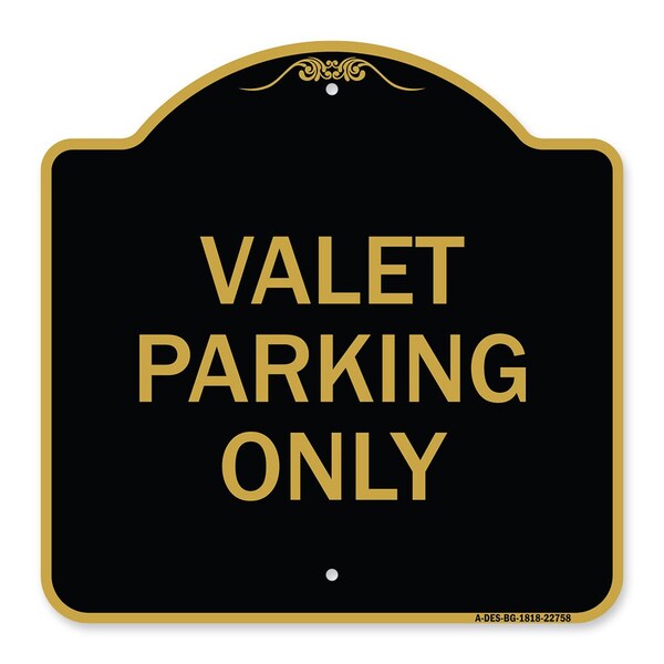 Designer Series Sign-Valet Parking Only, Black & Gold Aluminum Sign, 18" x 18", BG-1818-22758
